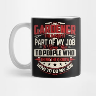 Gardener The Hardest Is Being Nice Mug